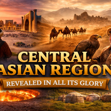 Central Asian Region Revealed in All its Glory, Mystery, and History